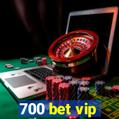 700 bet vip